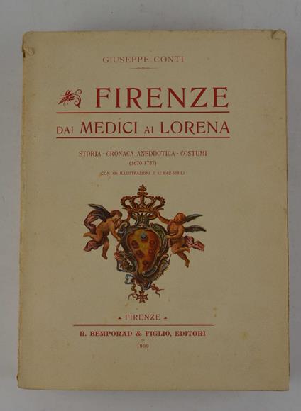 Firenze dai Medici ai Lorena. Storia. Cronaca. Aneddotica. Costumi (1670-1737) - Giuseppe Conti - copertina
