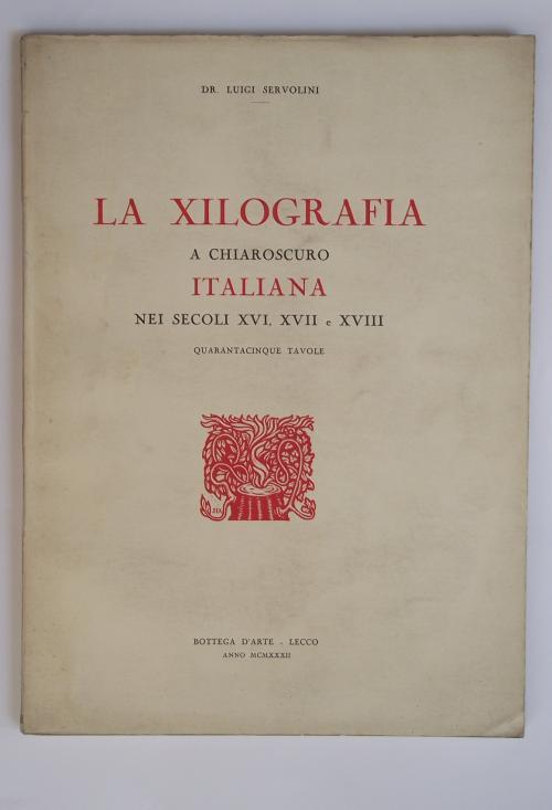 La xilografia a chiaroscuro italiana nei secoli XVI, XVII e XVIII - Luigi Servolini - copertina
