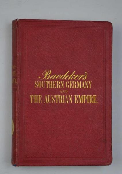 Southern Germany and the Austrian Empire. Prima edizione - Karl Baedeker - copertina