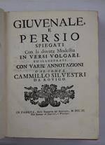 Giuvenale e Persio spiegati con la dovuta modestia in versi volgari. Ed illustrati con varie Annotazioni dal Conte Cammillo Silvestri da Rovigo
