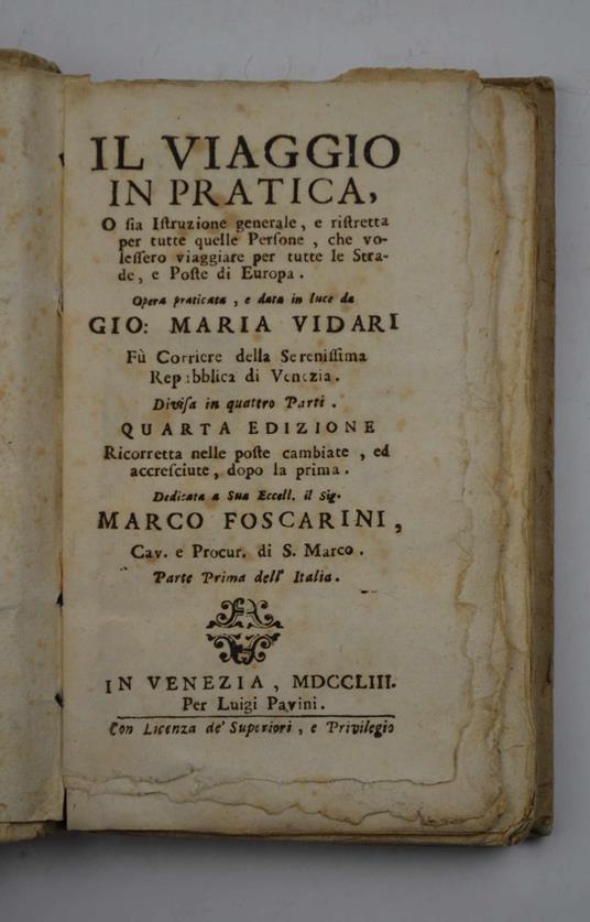 Il Viaggio in pratica, o sia istruzione generale, e ristretta per tutte quelle Persone, che volessero viaggiare per tutte le strade, e Poste di Europa… Quarta edizione ricorretta nelle poste cambiate, ed accresciute, dopo la prima… - Gio. Maria Vidari - copertina