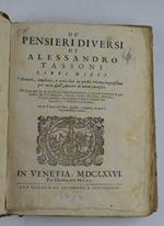 De' pensieri diversi Libri dieci. Corretti, ampliati, e arricchiti in questa ultima impressione per tutto dall'Autore di nuove curiosità. Ne' quali per via di Quesiti con nuovi fondamenti, e ragioni si trattano le più curiose materie naturali, mor