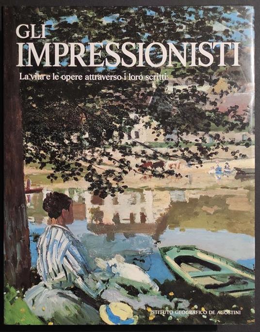 Gli Impressionisti - La Vita le Opere Attraverso i loro Scritti - Ed. De Agostini - 1992 - Michael Howard - copertina