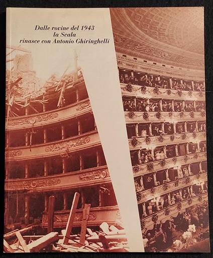 Dalle Rovine del 1943 la Scala Rinasce con Antonio Ghiringhelli - 1993 - Emilio Pozzi - copertina