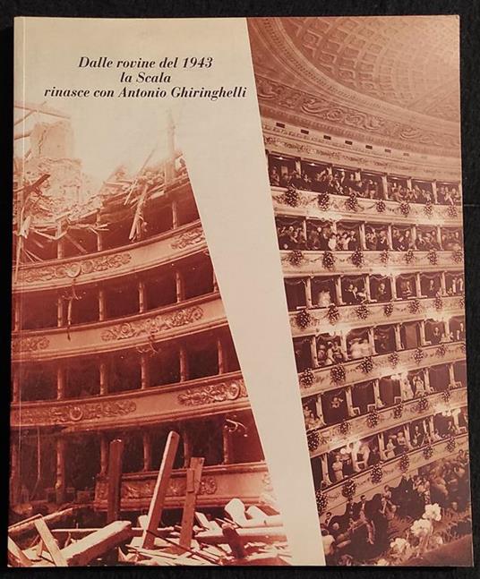 Dalle Rovine del 1943 la Scala Rinasce con Antonio Ghiringhelli - 1993 - Emilio Pozzi - copertina