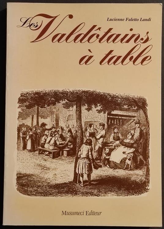 Les Valdotains a Table - L.F. Landi - Ed. Musumeci - 1993 - Lucienne Faletto Landi - copertina