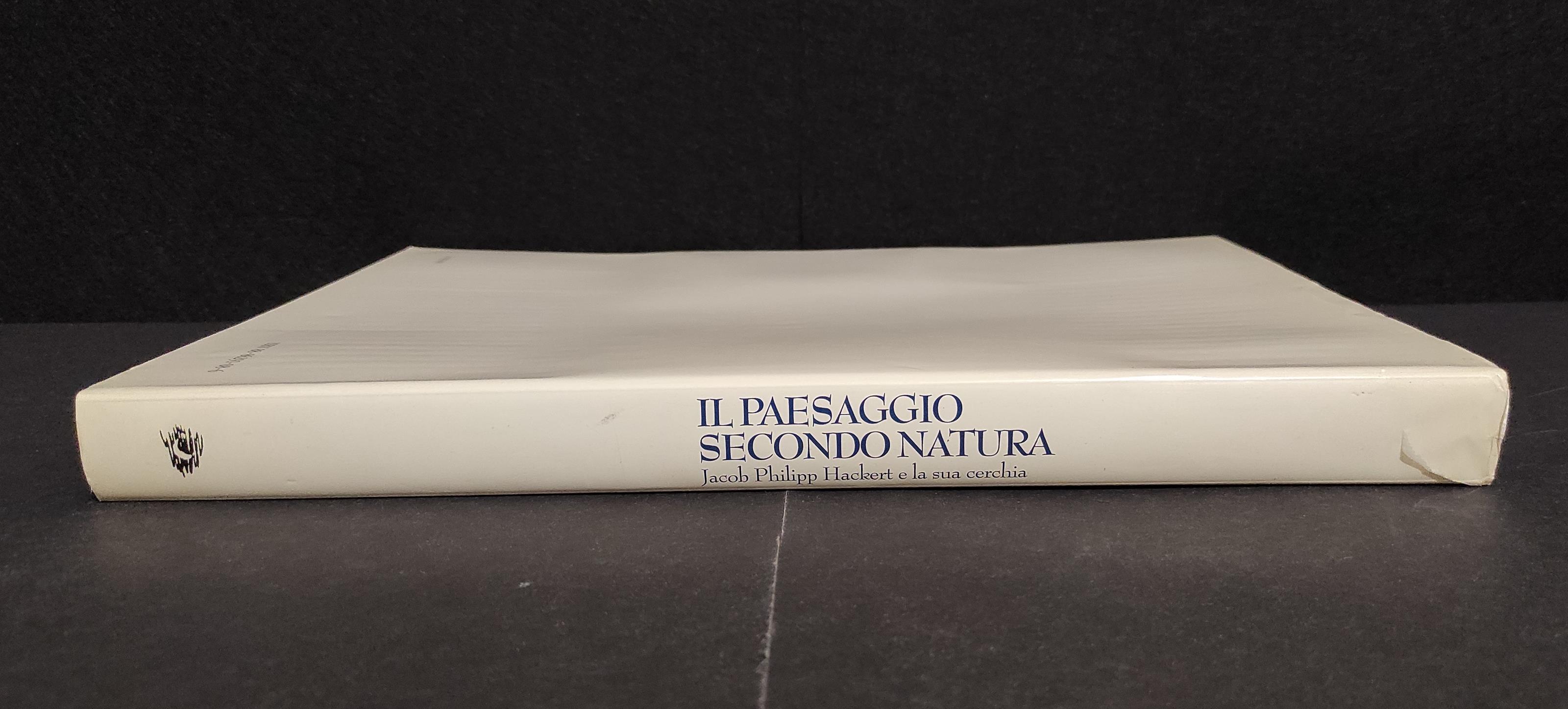 Il Paesaggio Secondo Natura - Hackert e la Sua Cerchia - Ed. Artemide - 1994