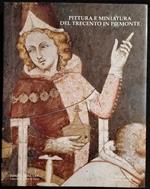 Pittura e Miniatura del Trecento in Piemonte - G. Romano - CRT - 1997
