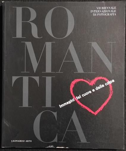 Romantica - Immagini Del Cuore e Della Colpa - Leonardo Arte - 1997 - Denis Curti - copertina