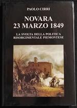 Novara 23 Marzo 1849 - P. Cirri - Ed. Interlinea - 1998