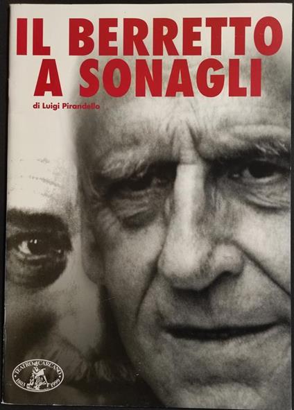 Il Berretto a Sonagli - Teatro Carcano - L. Pirandello - 1999 - Luigi Pirandello - copertina