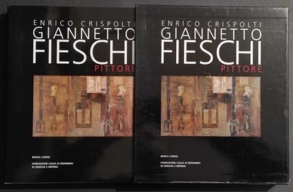 Giannetto Fieschi Pittore - E. Crispolti - Ed. Banca Carige - 1999 - Enrico Crispolti - copertina