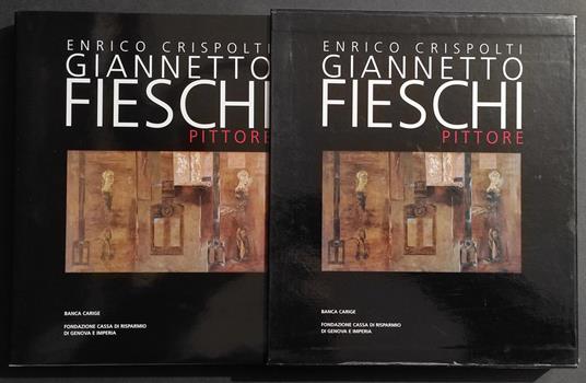 Giannetto Fieschi Pittore - E. Crispolti - Ed. Banca Carige - 1999 - Enrico Crispolti - copertina