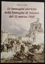 Le Immagini Storiche della Battaglia di Novara 23 Marzo 1849 - 1999