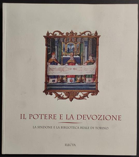Il Potere e la Devozione - Sindone e Biblioteca Reale - Ed. Electa - 2000 - copertina