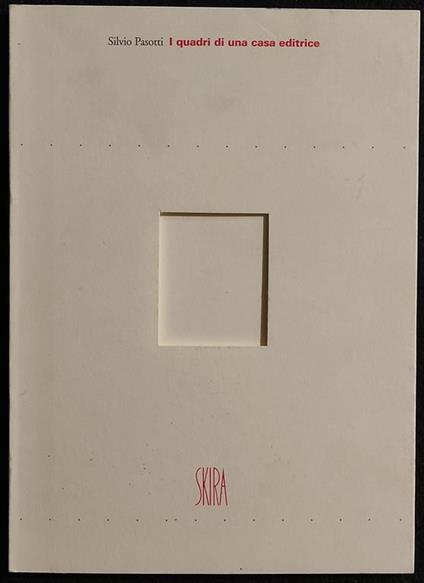 I Quadri di una Casa Editrice - Silvio Pasotti - Skira - 2000 - Silvio Pasotti - copertina