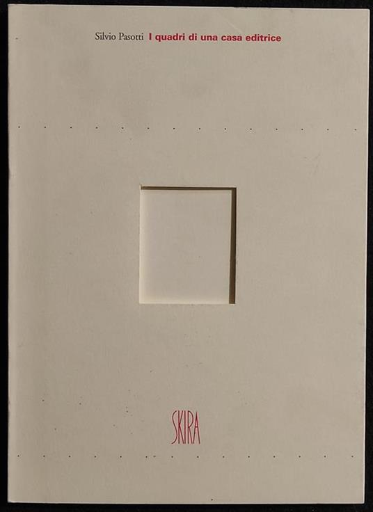 I Quadri di una Casa Editrice - Silvio Pasotti - Skira - 2000 - Silvio Pasotti - copertina