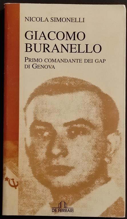 Giacomo Buranello - Primo Comandante GAP Genova - Ed. De Ferrari - 2002 - Nicola Simonelli - copertina