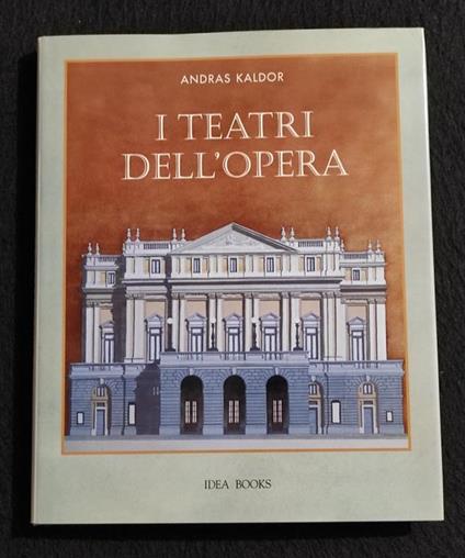 I Teatri dell'Opera - A. Kaldor - Ed. Idea Books - 2002 - Andras Kaldor - copertina