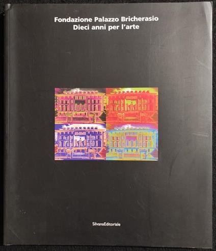 Fond. Palazzo Bricherasio - Dieci Anni per L'arte - Silvana Ed. - 2005 - copertina