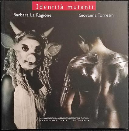 Identità Mutanti - Barbara La Ragione, Giovanna Torresin - 2006 - Enrico Gusella - copertina