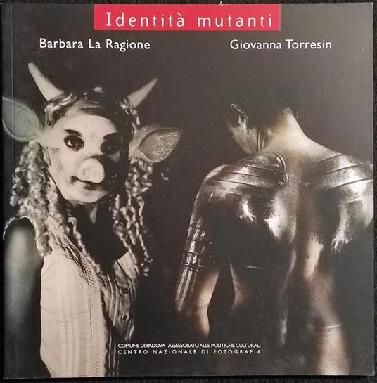 Identità Mutanti - Barbara La Ragione, Giovanna Torresin - 2006 - Enrico Gusella - copertina