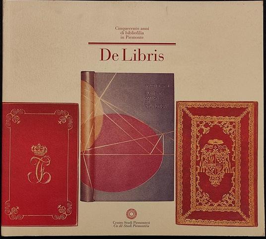 De Libris - Cinquecento Anni Bibliofilia Piemonte - C. Studi Piem. - 2007 - copertina