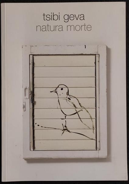 Tsibi Geva - Natura Morte - Ermanno Tedeschi Gallery - 2007 - copertina