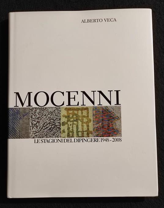 Mocenni - Le Stagioni del Dipingere 1948-2008 - A. Veca - Ed. Signum - 2008 - Alberto Veca - copertina