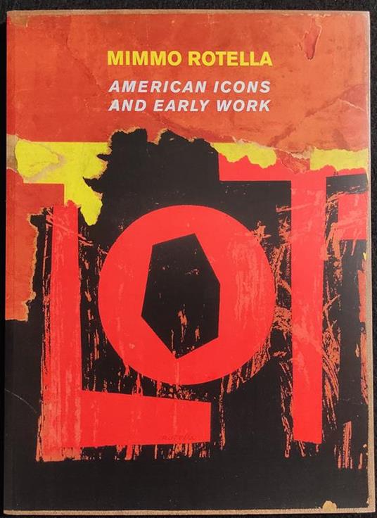 Mimmo Rotella - American Icons and Early Work - Knoedler & C. - 2009 - Mimmo Rotella - copertina