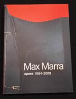 Max Marra Opere 1984-2009 - Museo d'Arte Contemporanea - 2009