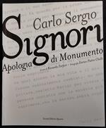 Carlo Sergio - Signori - Apologia del Monumento - Ed. Apuana - 2010 - Arte