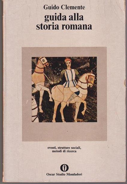 Guida alla storia romana Eventi, strutture sociali, metodi di ricerca - Guido Clemente - copertina