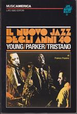 Il nuovo Jazz degli anni '40 Young - Parker - Tristano