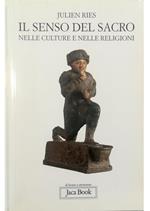 Il senso del sacro Nelle culture e nelle religioni