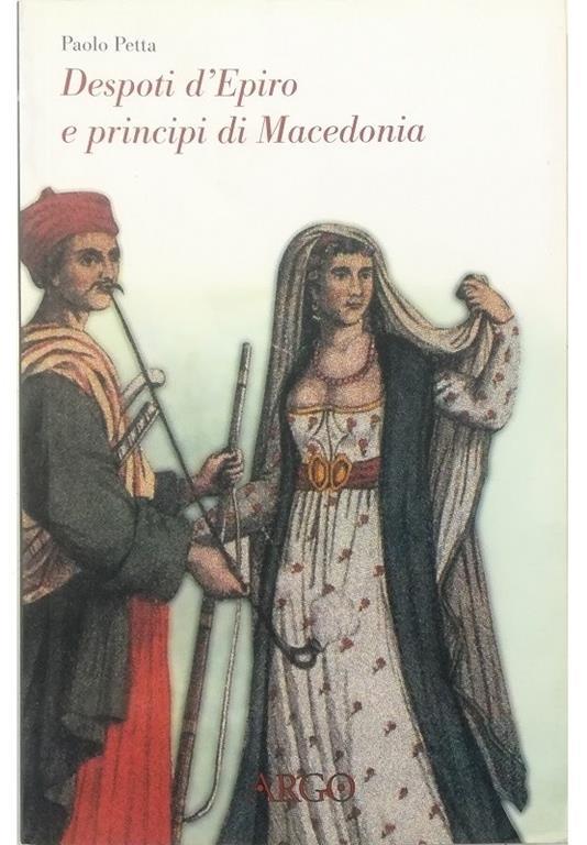 Despoti d'Epiro e principi di Macedonia Esuli albanesi nell'Italia del Rinascimento - Paolo Petta - copertina