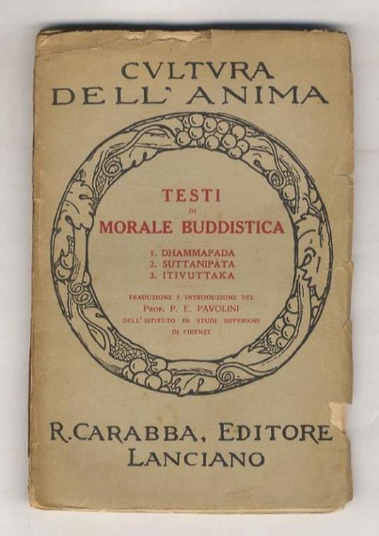 Testi di morale buddistica: 1. Dhammapada - 2. Suttanipâta - 3. Itivuttaka. Traduzione ed introduzione del Prof. P.E. Pavolini dell'Istituto di Studi Superiori di Firenze - copertina