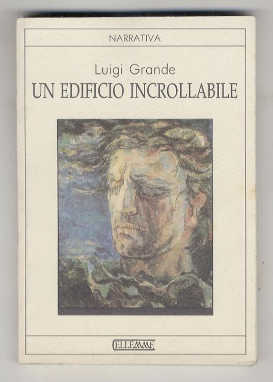 Un edificio incrollabile. Racconti e profili biografici - Luigi Grande - copertina