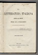 La letteratura italiana esposta alla gioventù per via d'esempj. Ad uso dei ginnasi e licei del Regno. Seconda edizione milanese