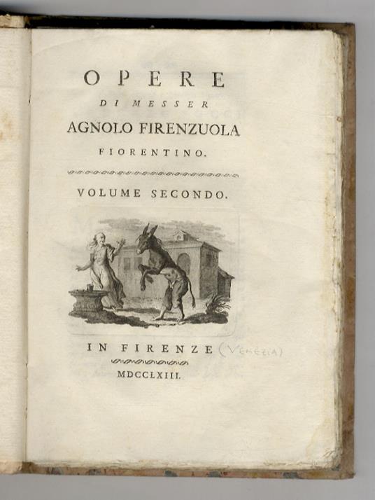 Opere di messer Agnolo Firenzuola fiorentino. Volume secondo. Volume terzo - Agnolo Firenzuola - copertina