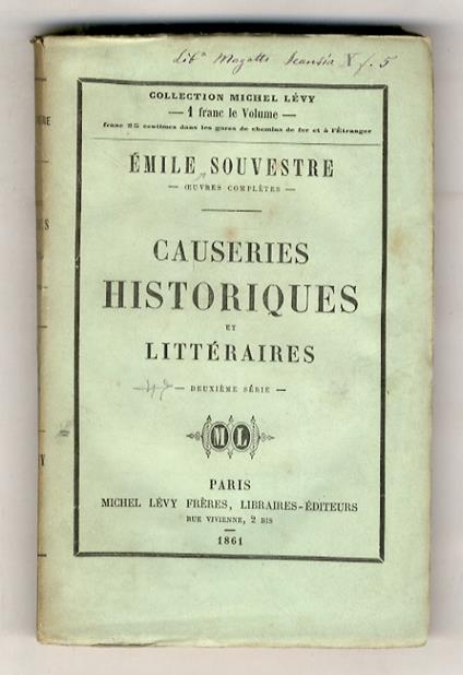 Causeries historiques et littéraires. 2ème Série. (Les pièces appelées satires - Aristophane - Pourquoi le peuple d'Athènes supportait ses attaques - Système sociaux que raille Arithophane; la republique de Platon - La grande histoire d'Hérodote - Th - copertina