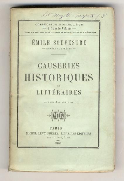 Causeries historiques et littéraires. 1ère Série. (Origine de la littérature - La chanson chez les peuples primitifs - La fable est-elle une satire voilée? - Sources des littératures modernes - Caractère des livres saints - Comparison de la Bible, du - copertina