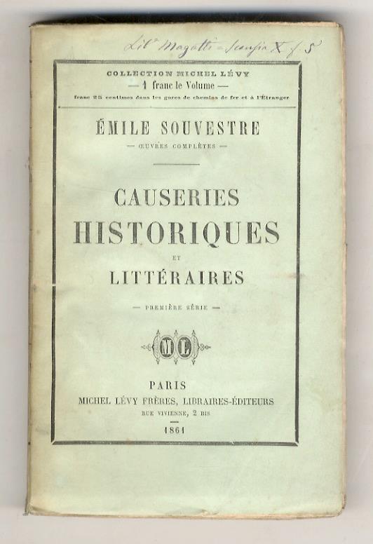 Causeries historiques et littéraires. 1ère Série. (Origine de la littérature - La chanson chez les peuples primitifs - La fable est-elle une satire voilée? - Sources des littératures modernes - Caractère des livres saints - Comparison de la Bible, du - copertina