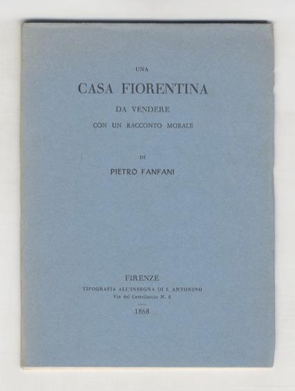 Un casa fiorentina da vendere, con un racconto morale di Pietro Fanfani. Libretto per le scuole - Pietro Fanfani - copertina