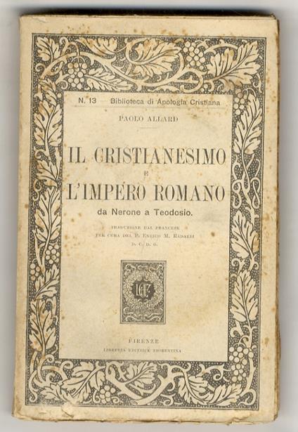 Il Cristianesimo e l'Impero Romano, da Nerone a Teodosio. Traduzione dal francese per cura del p. Enrico M. Radaeli - copertina