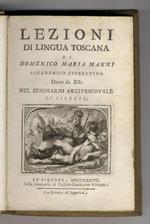 Lezioni di lingua toscana di Domenico Maria Manni accademico fiorentino dette da esso nel Seminario arcivescovale di Firenze
