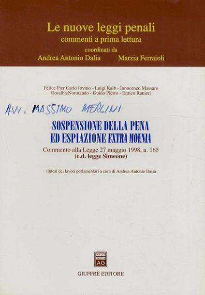 Sospensione della pena ed espiazione extra moenia. Commento alla Legge 27 maggio 1998, n. 165 (c.d. legge Simeone). Sintesi dei lavori parlamentari a cura di Andrea Antonio Dalia - copertina