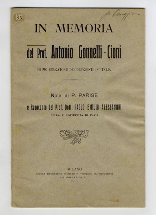 In memoria del Prof. Antonio Gonnelli-Cioni primo educatore dei deficienti in Italia. Note di P. Parise e Resoconto del Prof. Dott. Paolo Emilio Alessandri della R. Università di Pavia - copertina
