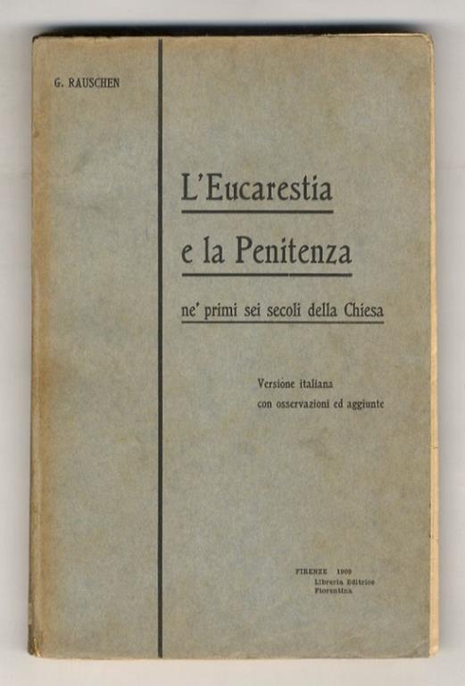 L' Eucarestia e la Penitenza ne' primi sei secoli della Chiesa. Versione italiana con osservazioni ed aggiunte. (A cura di G. Bonaccorsi) - copertina