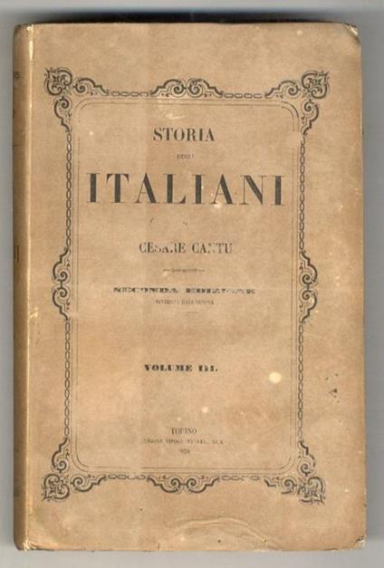 Storia degli italiani. Seconda edizione riveduta dall'Autore. Volumi III e IV - Cesare Cantù - copertina